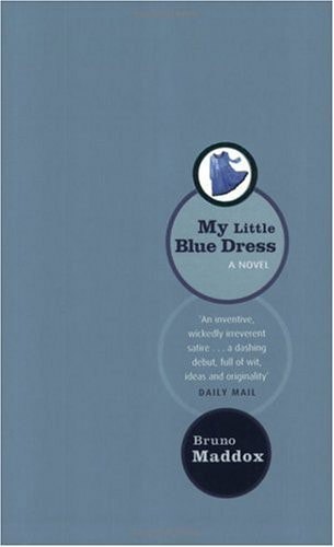 My Little Blue Dress: A Novel by Bruno Maddox