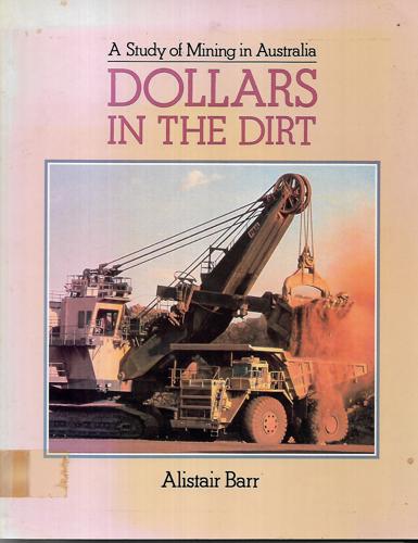 Dollars In The Dirt: A Study Of Mining In Australia by Alistair Barr