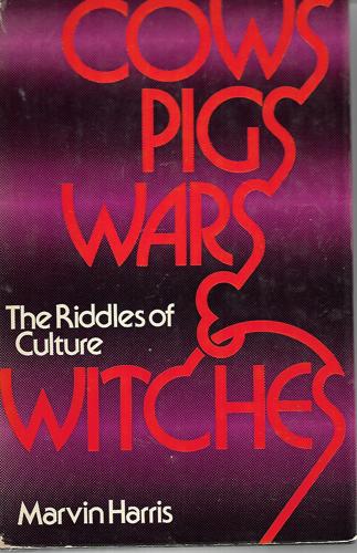 Cows Pigs Wars & Witches by Marvin Harris