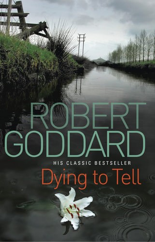 Dying To Tell by Robert Goddard