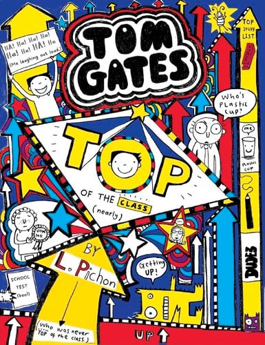 Tom Gates: Top Of The Class (Nearly) by Liz Pichon