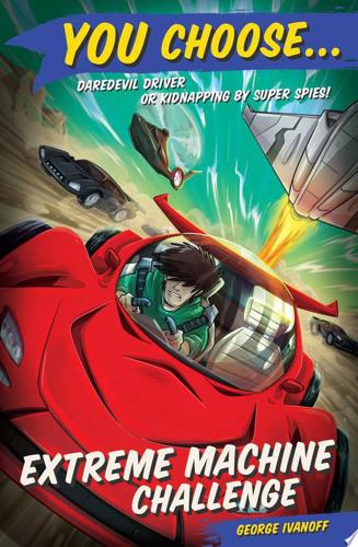 You Choose 9: Extreme Machine Challenge by George Ivanoff