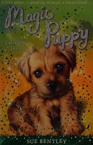 Magic Puppy #7 A Twirling Tale by Sue Bentley