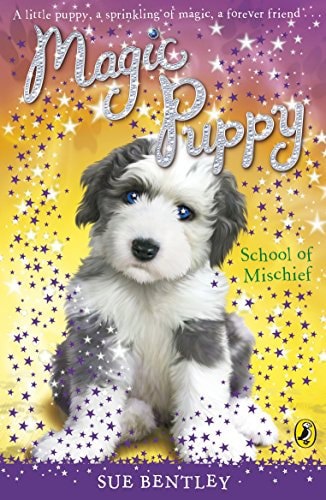 Magic Puppy #8 School Of Mischief by Sue Bentley