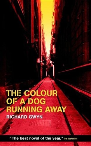 The Colour Of A Dog Running Away by Richard Gwyn
