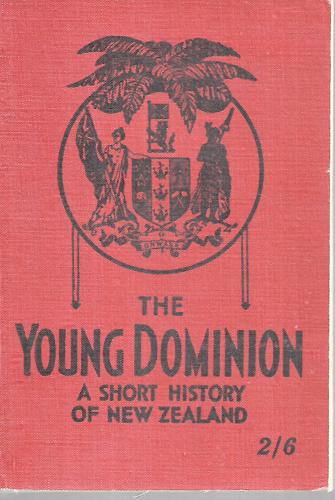 The Young Dominion: A Short History Of New Zealand