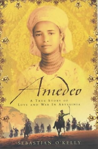 Amedeo: A True Story Of Love And War In Abyssinia by Sebastian O'Kelly