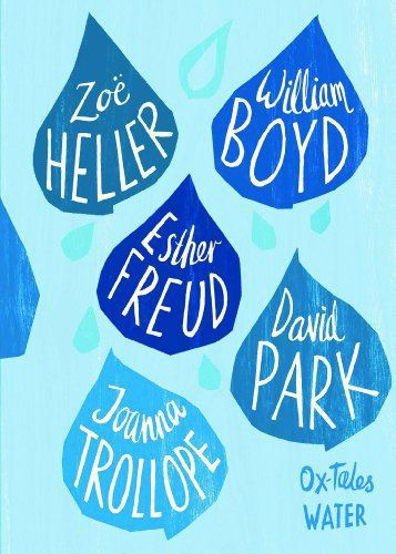 Ox-Tales: Water (Ox Tales) by William Boyd and Esther Freud and Zoe Heller and David Park and Joanna Trollope