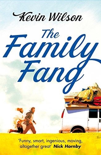 The Family Fang by Kevin Wilson