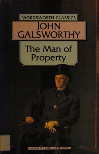 The Man Of Property (Book 1 of the Forsyte Saga) by John Galsworthy