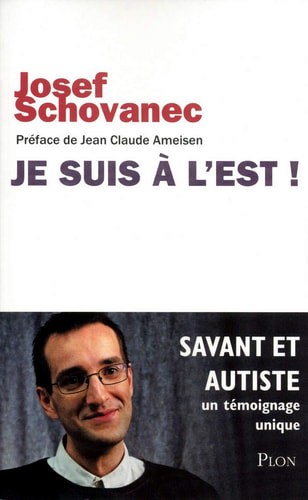 Je Suis À L'est! Savant Et Autiste, Un Témoignage Unique by Caroline Glorion and Josef Schovanec
