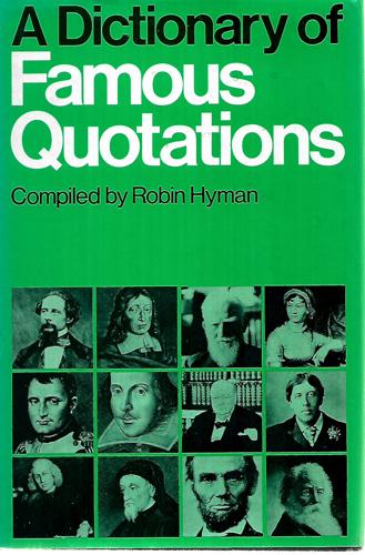 A Dictionary Of Famous Quotations by Robin Hyman