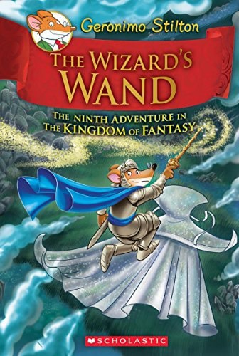 The Wizard's Wand The Ninth Adventure In The Kingdom Of Fantasy by Geronimo Stilton