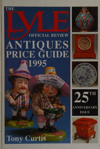 The Lyle Official Review Antiques Price Guide, 1995 by Tony Curtis