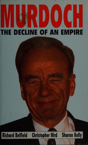 Murdoch The Decline Of An Empire by Richard Belfield and Christopher Hird