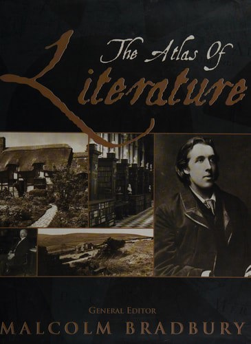 The Atlas Of Literature by Malcolm Bradbury