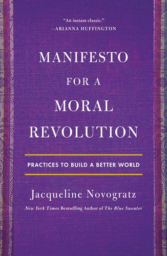 Manifesto For A Moral Revolution Practices To Build A Better World by Jacqueline Novogratz
