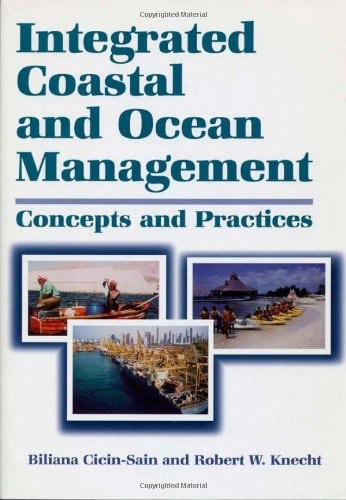 Integrated Coastal And Ocean Management: Concepts And Practices by Biliana Cicin-Sain and Robert Knecht