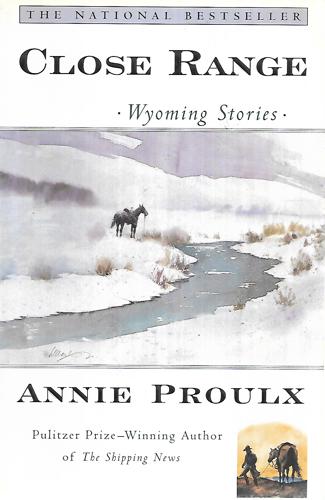 Close Range: Wyoming Stories by Annie Proulx