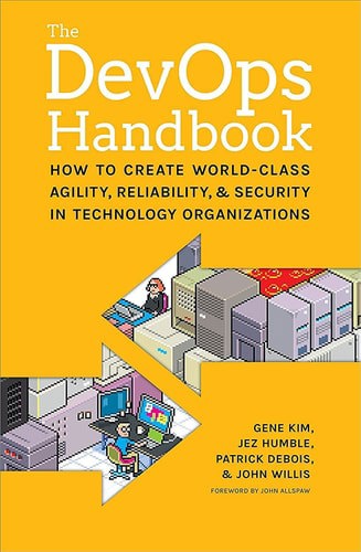 The Devops Handbook: How To Create World-Class Speed, Reliability, And Security In Technology Organizations by Gene Kim