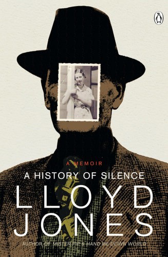 A History Of Silence A Memoir by Lloyd Jones