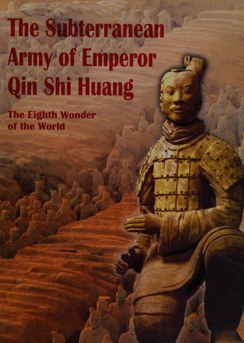 The Subterranean Army Of Emperor Qin Shi Huang - The Eighth Wonder Of The World by Guo Youmin