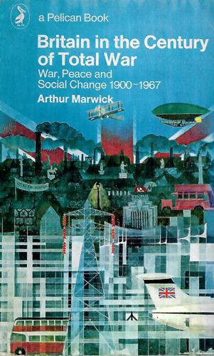 Britain In The Century Of Total War by Arthur Marwick