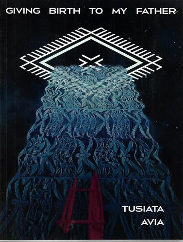 Giving Birth To My Father by Tusiata Avia