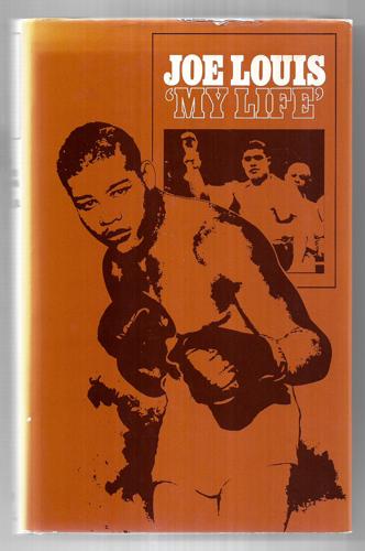 Joe Louis: My Life by Joe Louis and Art Rust and Edna Rust