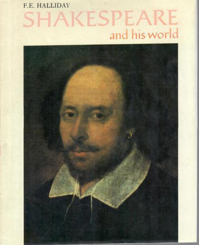 Shakespeare And His World by Frank Ernest Halliday