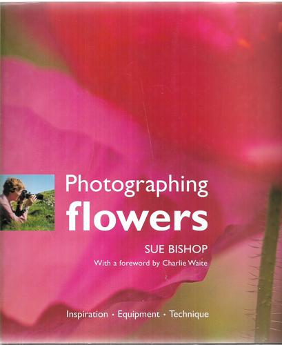 Photographing Flowers by Sue Bishop