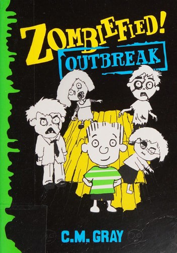 Zombiefied! Outbreak by C. M. Gray