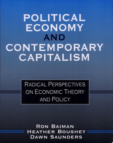 Political Economy And Contemporary Capitalism Radical Perspectives On Economic Theory And Policy by Ron Baiman and Heather Boushey and Dawn Saunders