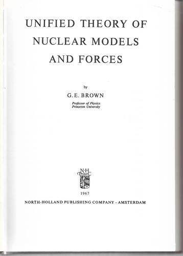Unified Theory Of Nuclear Models And Forces by G. E. Brown