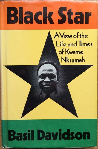 Black Star - A View Of The Life And Times Of Kwame Nkrumah by Basil Davidson