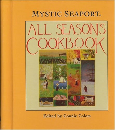 The Mystic Seaport All Seasons Cookbook by Mystic Seaport Museum