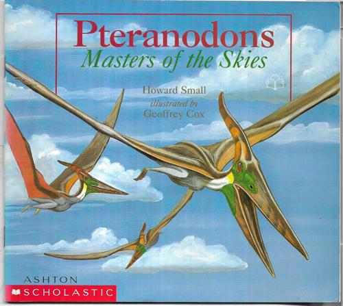 Pteranodons: Masters Of The Skies by Howard Small