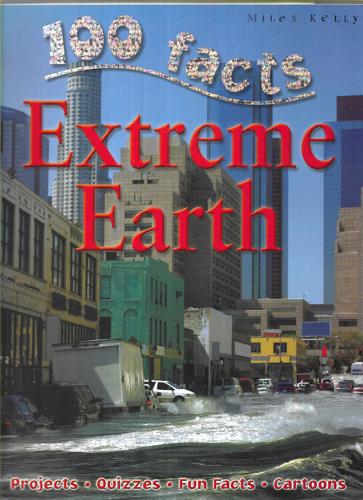 Extreme Earth (100 Facts) by Anna Claybourne