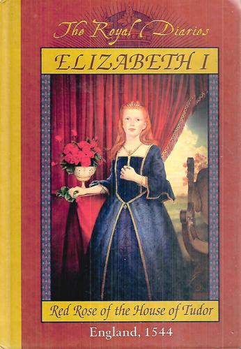 Elizabeth I, Red Rose Of The House Of Tudor (The Royal Diaries) by Kathryn Lasky