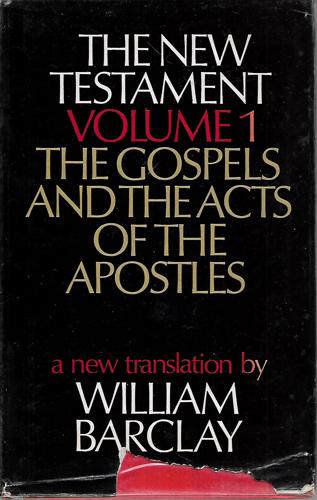 The New Testament, Volume One: The Gospels And The Acts Of The Apostles, A New Translation by William Barclay