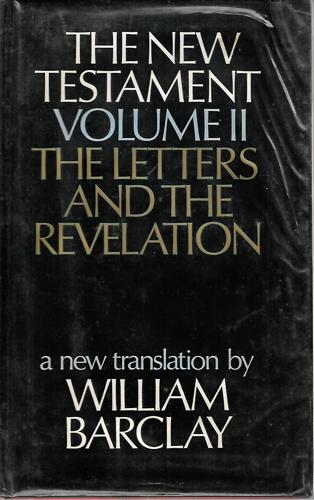 The New Testament, Volume II: The Letters And The Revelation by William Barclay