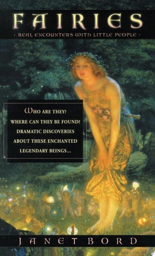 Fairies Real Encounters With Little People by Janet Bord
