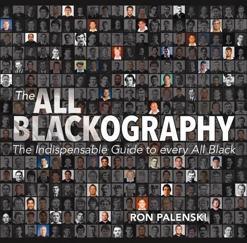The All Blackography: The Indispensable Guide To Every All Black by Ron Palenski
