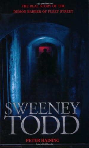 Sweeney Todd : The True Story Of The Demon Barber Of Fleet Street by Peter Haining
