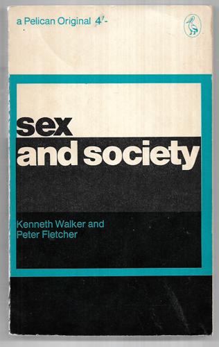 Sex And Society by Peter Fletcher and Kenneth Walker