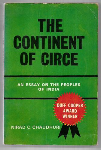 The Continent Of Circe: Being An Essay On The Peoples Of India by Nirad C. Chaudhuri