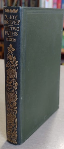 The Works Of John Ruskin: A Joy Forever; The Two Paths by John Ruskin