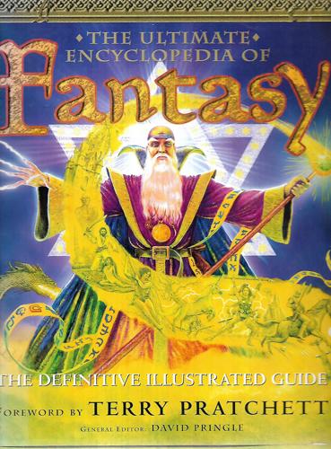 The Ultimate Encyclopedia Of Fantasy: The Definitive Illustrated Guide by David Pringle