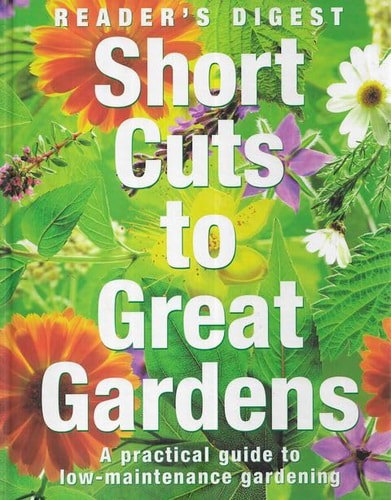 Short Cuts To Great Gardens A Practical Guide To Low-Maintenance Gardening by Anonymous