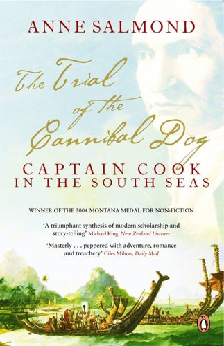 The Trial of the Cannibal Dog: Captain Cook in the South Seas by Anne Salmond